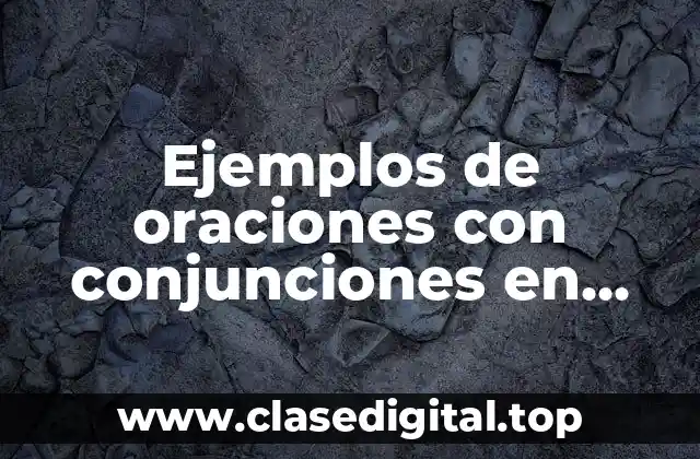 Ejemplos de oraciones con conjunciones en inglés y Significado