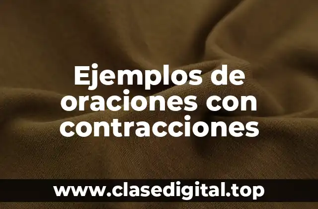 Ejemplos de oraciones con contracciones