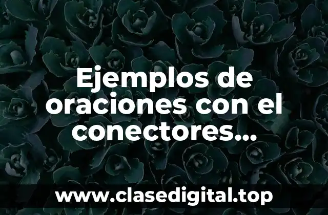 Ejemplos de oraciones con el conectores continuidad ingles y español