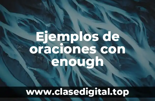Ejemplos de oraciones con enough