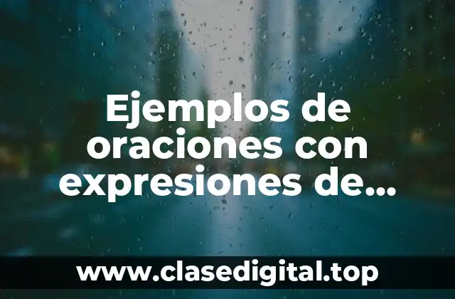 Ejemplos de oraciones con expresiones de tiempo en inglés