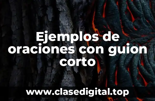 Ejemplos de oraciones con guion corto