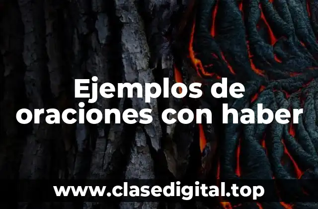 Ejemplos de oraciones con haber