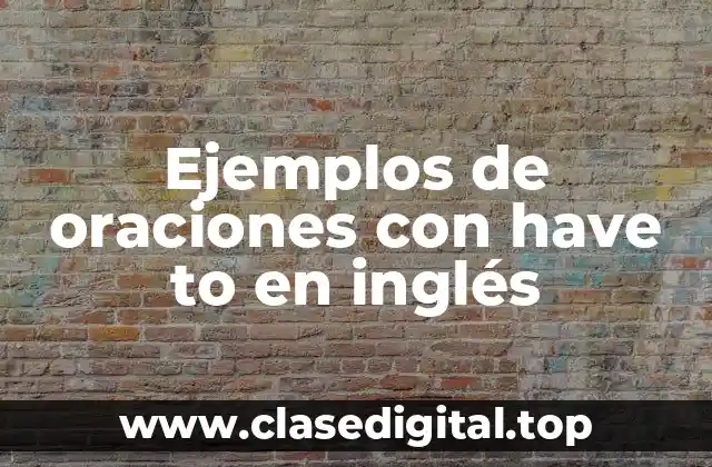 Ejemplos de oraciones con have to en inglés