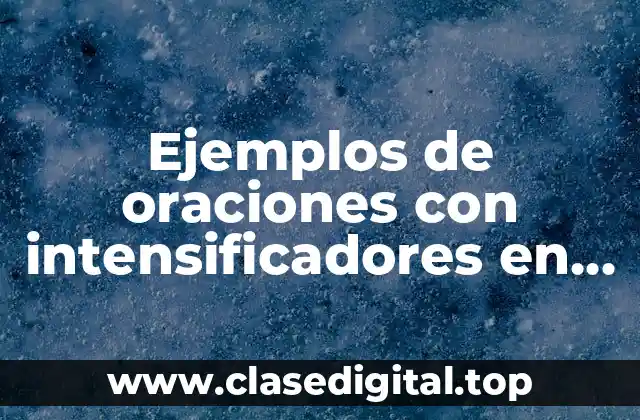 Ejemplos de oraciones con intensificadores en inglés y Significado