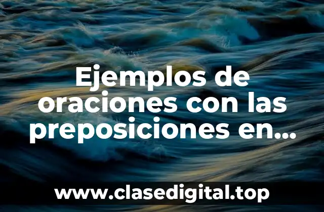 Ejemplos de oraciones con las preposiciones en inglés