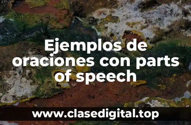 Ejemplos de oraciones con parts of speech