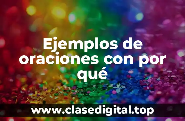 Ejemplos de oraciones con por qué