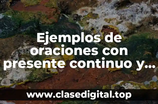 Ejemplos de oraciones con presente continuo y Significado