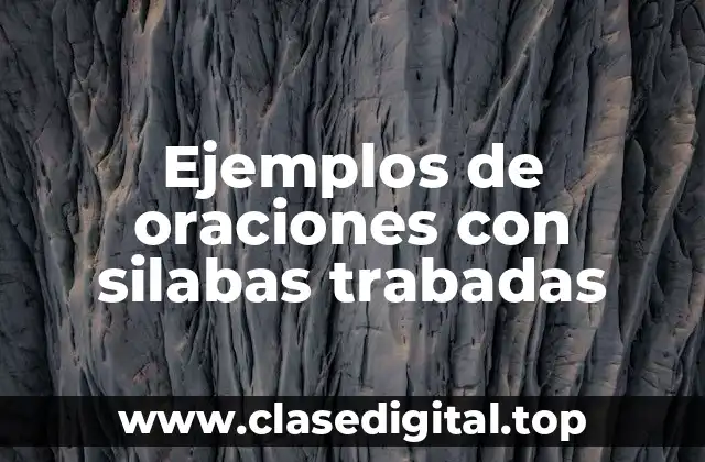 Ejemplos de oraciones con silabas trabadas