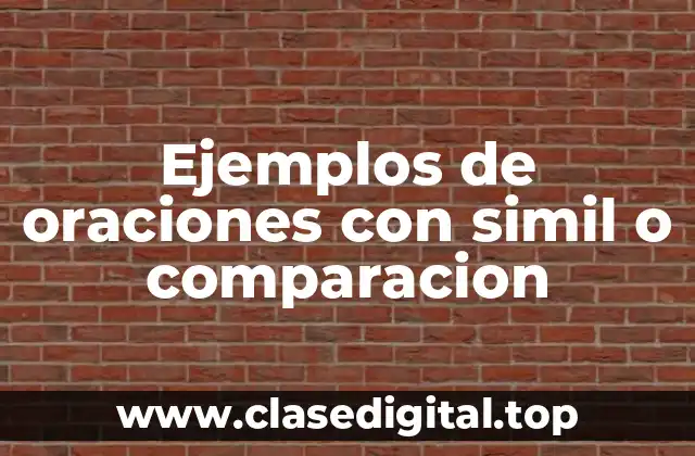 Ejemplos de oraciones con simil o comparación