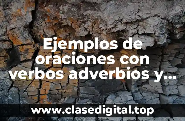 Ejemplos de oraciones con verbos adverbios y adjetivos calificativos