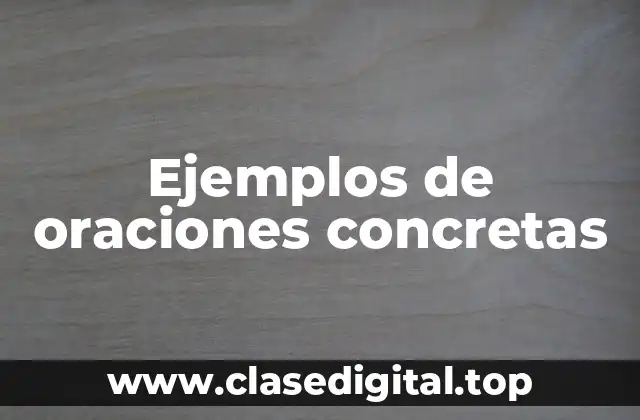 Ejemplos de oraciones concretas