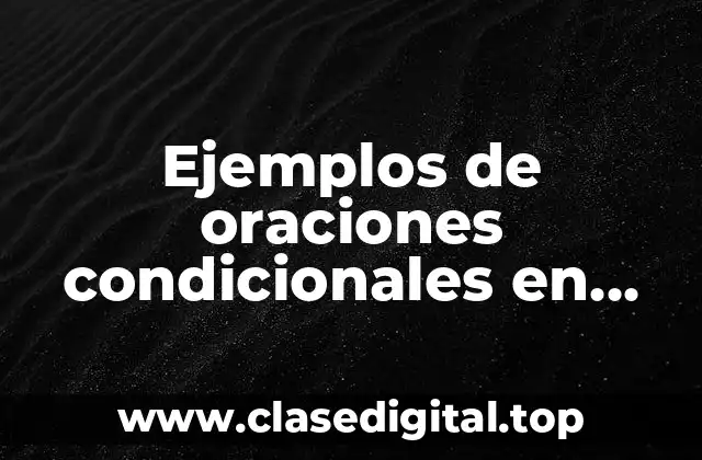 Ejemplos de oraciones condicionales en inglés