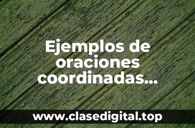 Ejemplos de oraciones coordinadas