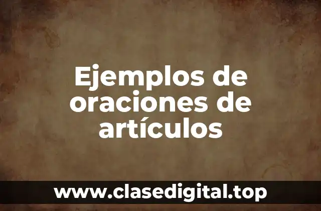 Ejemplos de oraciones de artículos
