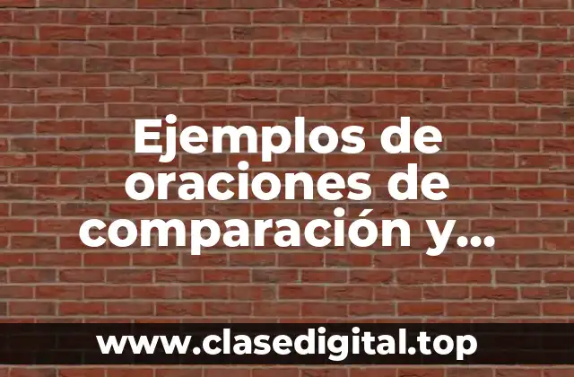 Ejemplos de oraciones de comparación y contraste