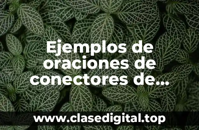 Ejemplos de oraciones de conectores de consecuencia