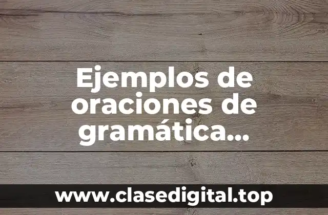 Ejemplos de oraciones de gramática tradicional