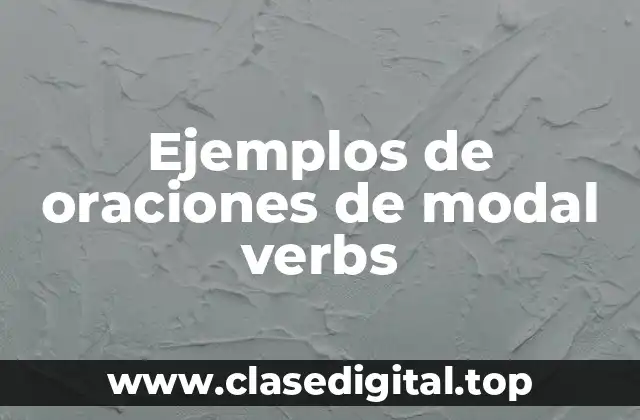 Ejemplos de oraciones de modal verbs
