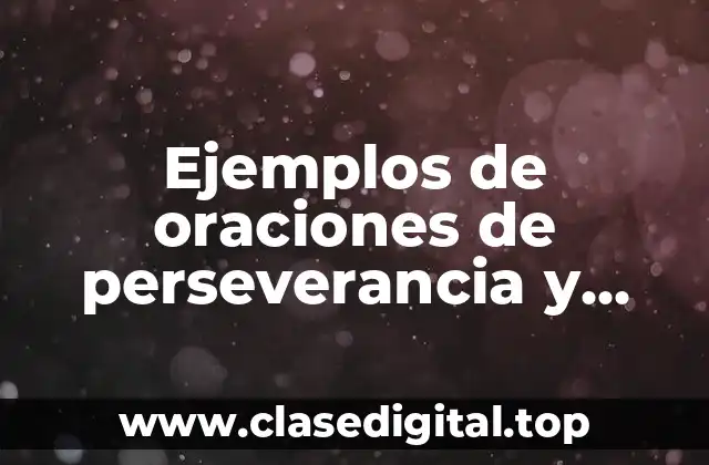 Ejemplos de oraciones de perseverancia y Significado