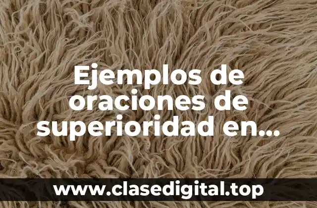 Ejemplos de oraciones de superioridad en inglés