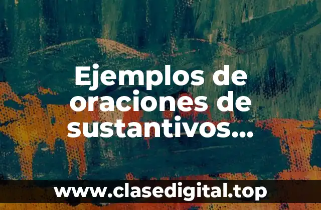 Ejemplos de oraciones de sustantivos concretos