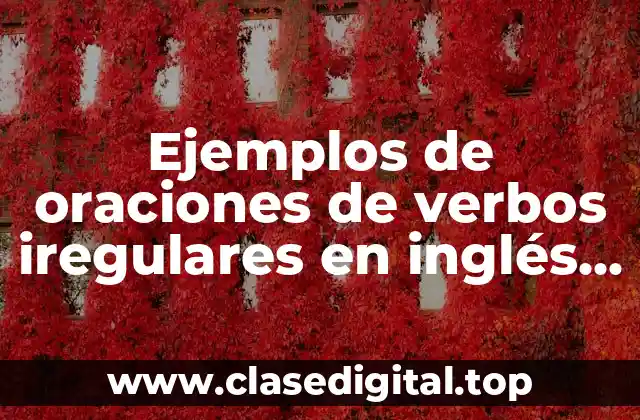 Ejemplos de oraciones de verbos iregulares en inglés opción multiple y Significado
