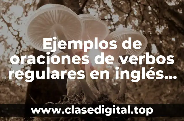Ejemplos de oraciones de verbos regulares en inglés opción múltiple