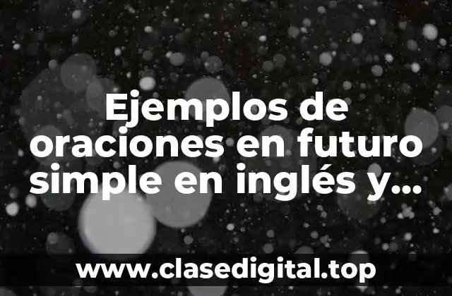 Ejemplos de oraciones en futuro simple en inglés y español