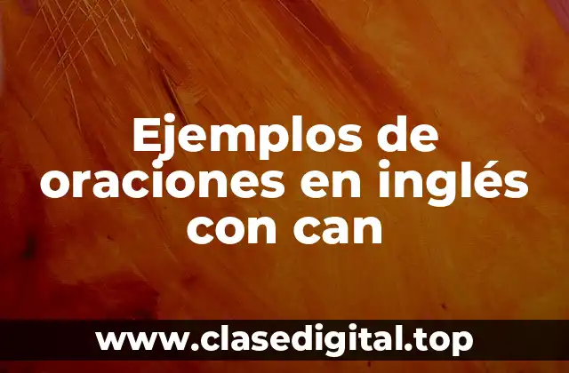 Ejemplos de oraciones en inglés con can