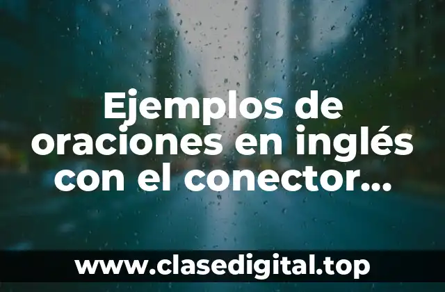 Ejemplos de oraciones en inglés con el conector more over y Significado