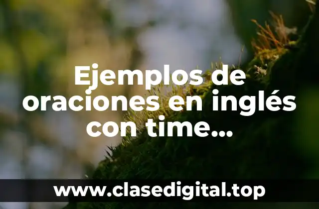 Ejemplos de oraciones en inglés con time expressions