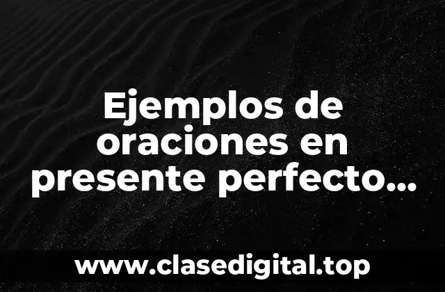 Ejemplos de oraciones en presente perfecto for since already get