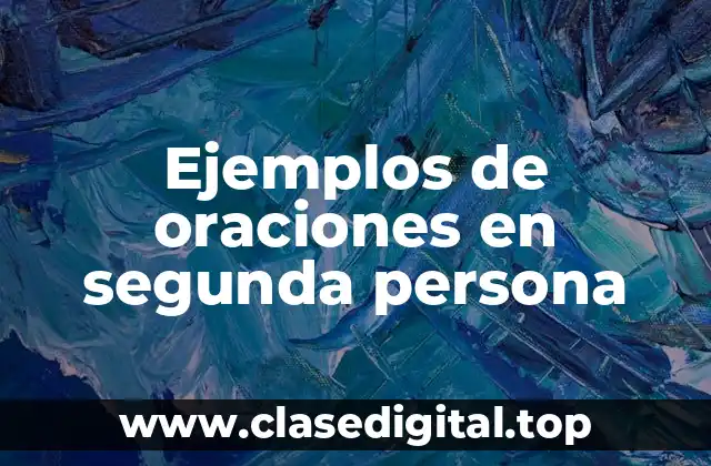 Ejemplos de oraciones en segunda persona