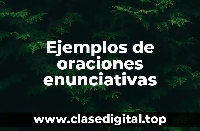 Ejemplos de oraciones enunciativas