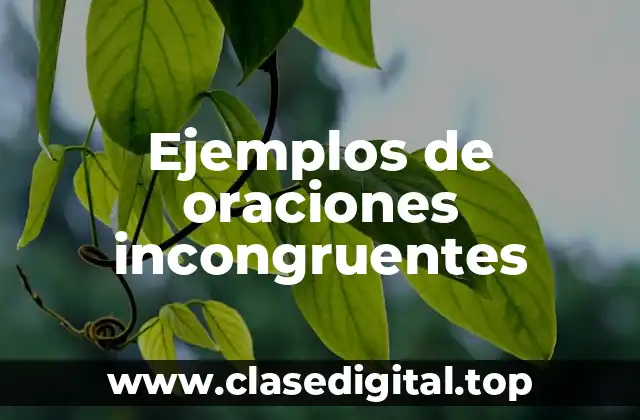 Ejemplos de oraciones incongruentes