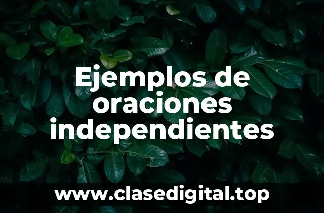 Ejemplos de oraciones independientes