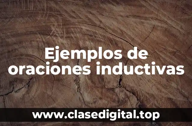 Ejemplos de oraciones inductivas