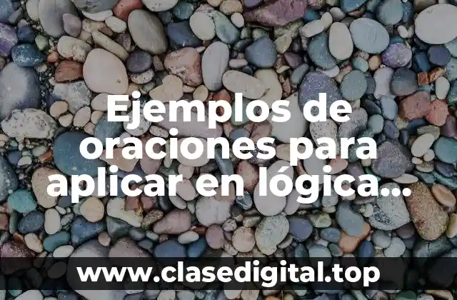 Ejemplos de oraciones para aplicar en lógica simbólica y matemática