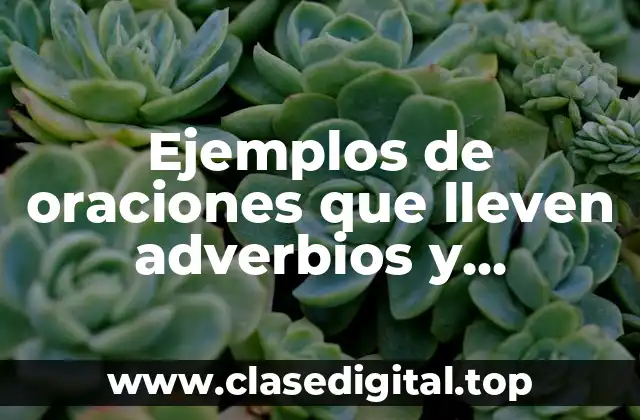 Ejemplos de oraciones que lleven adverbios y Significado