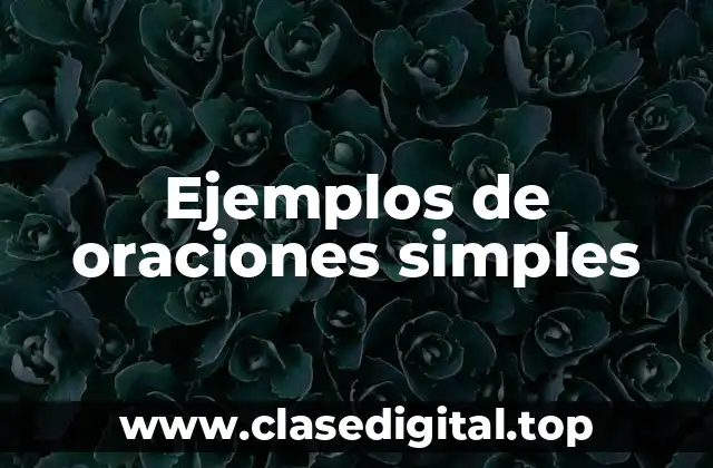 Ejemplos de oraciones simples