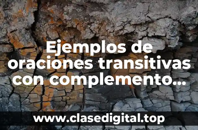 Ejemplos de oraciones transitivas con complemento circunstancial
