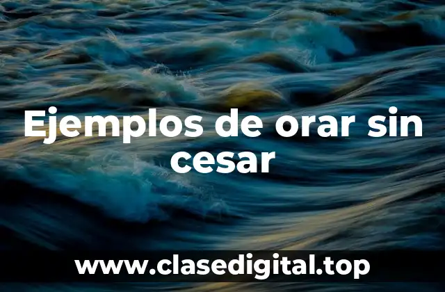 Ejemplos de orar sin cesar