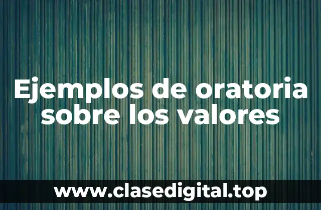 Ejemplos de oratoria sobre los valores