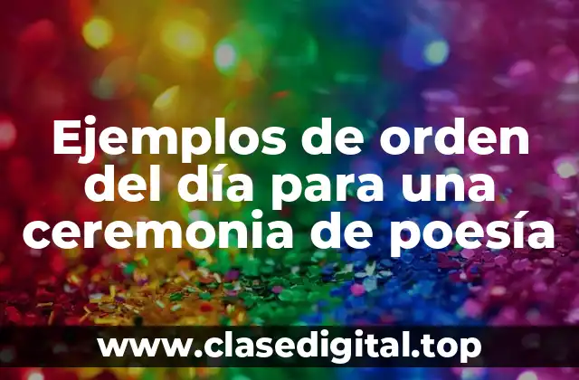 Ejemplos de orden del día para una ceremonia de poesía