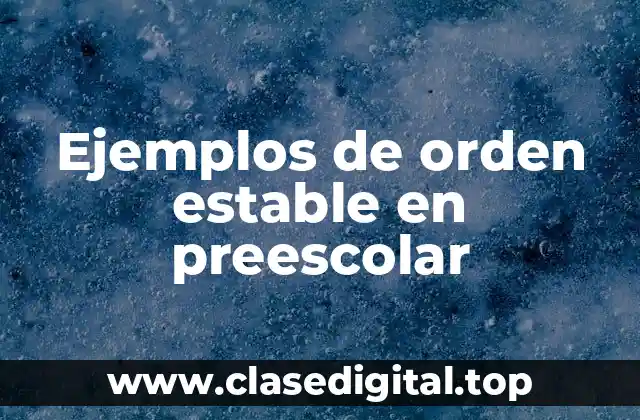 Ejemplos de orden estable en preescolar