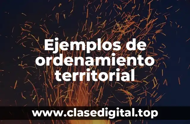Ejemplos de ordenamiento territorial