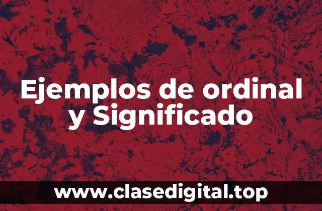 Ejemplos de ordinal y Significado