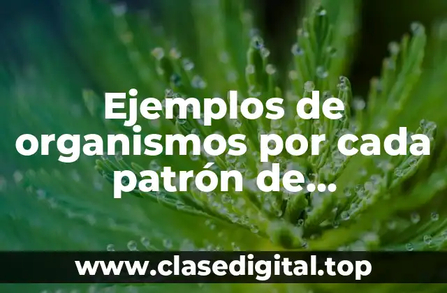 Ejemplos de organismos por cada patrón de crecimiento de población